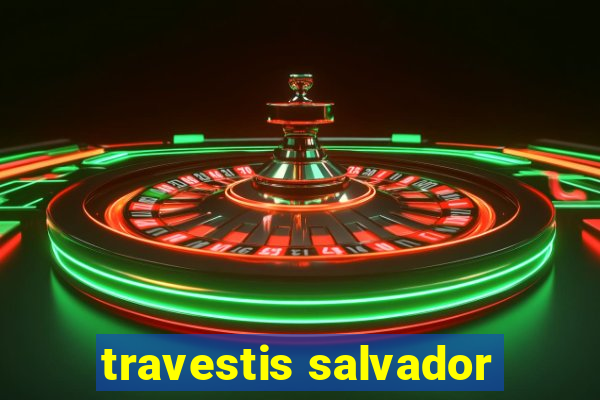 travestis salvador